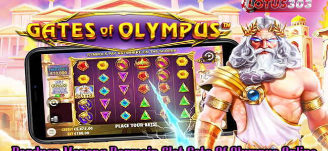 Panduan Menang Bermain Slot Gate Of Olympus Online
