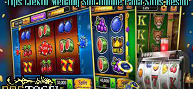 Tips Efektif Menang Slot Online Pada Situs Resmi