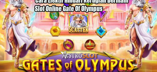 Cara Efektif Hindari Kerugian Bermain Slot Online Gate Of Olympus