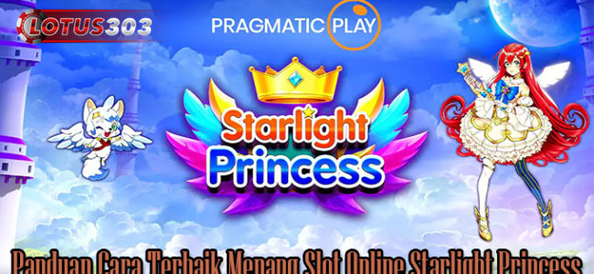 Panduan Cara Terbaik Menang Slot Online Starlight Princess